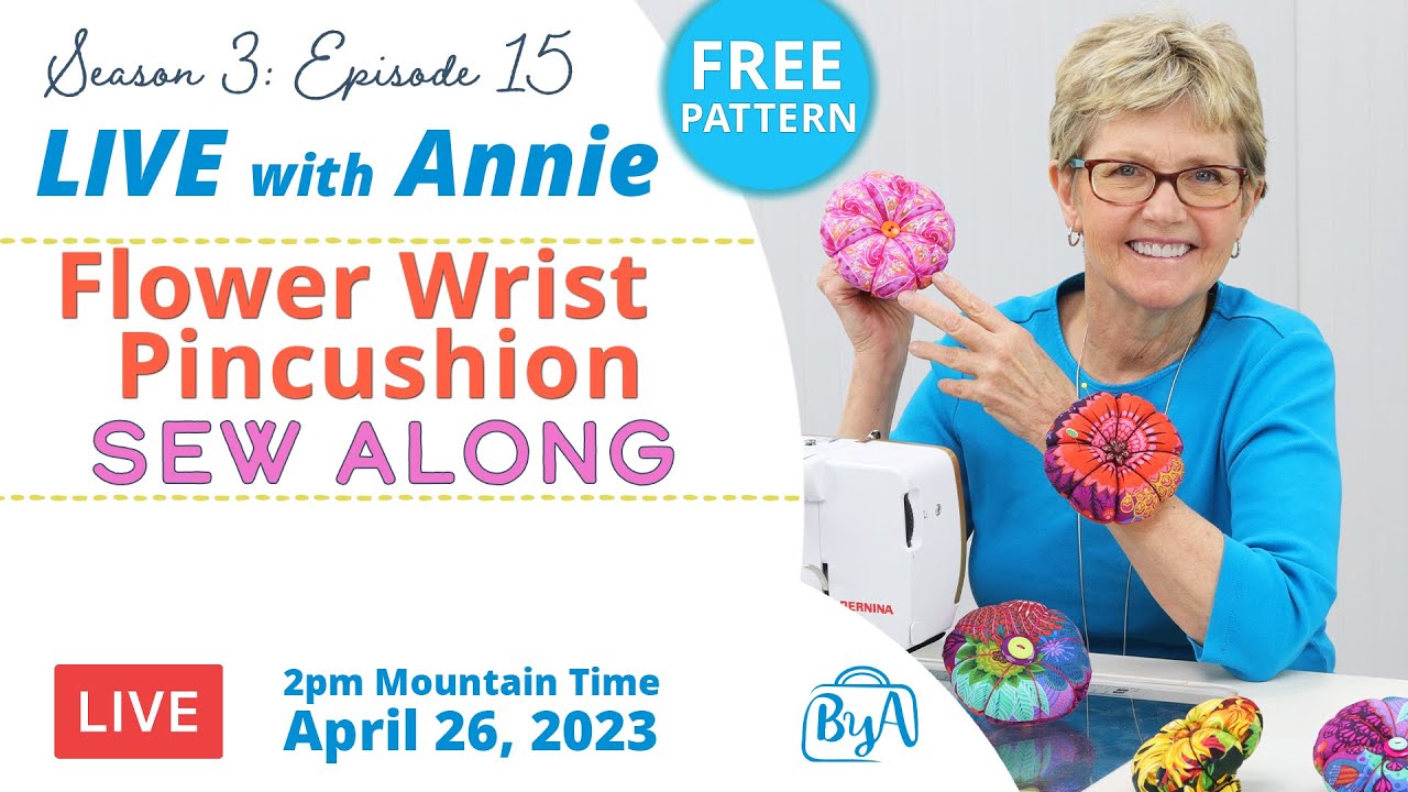 S3, Ep 15: Flower Wrist Pincushion Sew Along (LIVE with Annie)