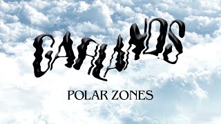 Garlands – “Polar Zones”