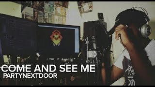 PartyNextDoor - Come And See Me (Cover)  Kid Travis & Just Shad