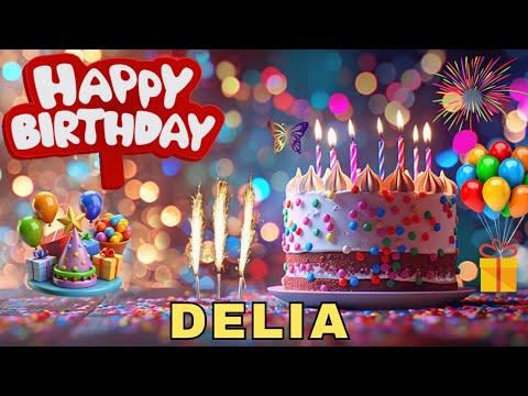 Happy Birthday Delia, Birthday Wishes, Birthday Song, WhatsApp Status, Wishes Birthday, Today, hbd