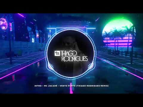 INTRO -  Mc Jacaré   Vento Forte (Thiago Rodrigues Remix)