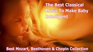 🎵The Best of Classical Music to Make Baby Kick, intelligent 🧠👶🏻 Inside The Womb 🎵