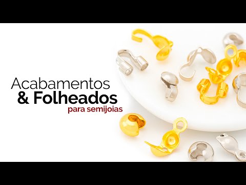 Acabamentos e Folheados para Montagem de Semijoias | Aula Ao Vivo