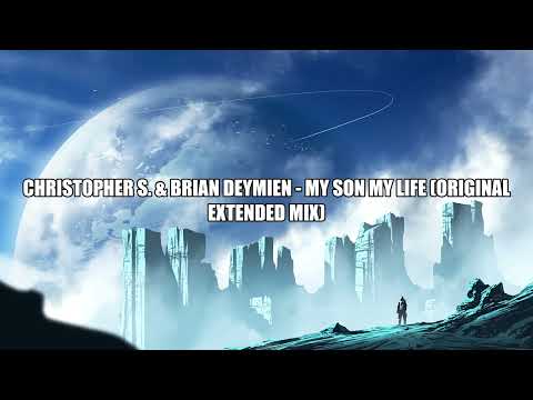 Christopher S. & Brian Deymien - My Son My Life (Original Extended Mix) [TRANCE4ME]