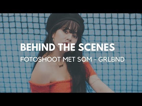 Behind the scenes - Fotoshoot met Som van GRLBND