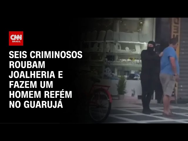 Seis criminosos roubam joalheria e fazem um homem refém no Guarujá | CNN NOVO DIA