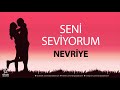 Seni Seviyorum NEVRİYE - İsme Özel Aşk Şarkısı