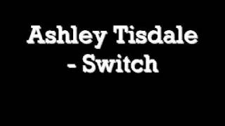 Ashley Tisdale - Switch