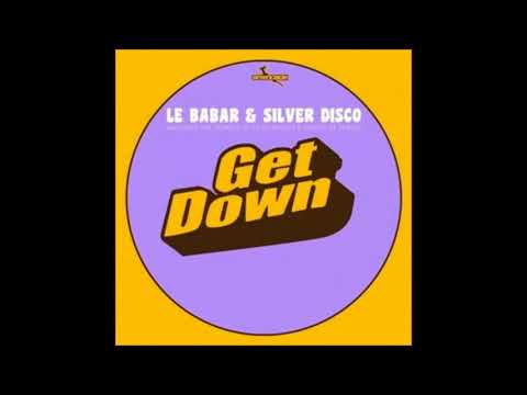 Le Babar, Silver Disco - Get Down (Ghosts Of Venice Remix)