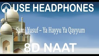 Sami Yusuf – Ya Hayyu Ya Qayyum (feat. Abida Parveen) | 8D Naat | 8D Islamic World