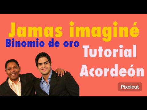 Jamás imaginé  TUTORIAL, Binomio de oro, acordeón BESAS cinco letras