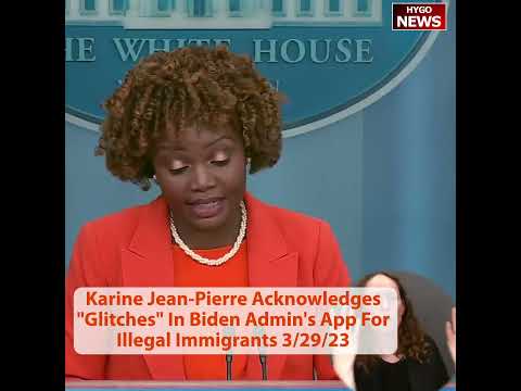 Karine Jean-Pierre Acknowledges 'Glitches' In Biden Admin's App For Illegal Immigrants
