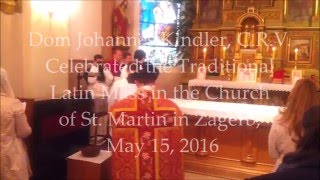 Dom Johannes Kindler Served Traditional Latin Mass in Zagreb A.D. 2016