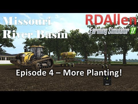 Farming Simulator 17 River Basin E4 - More Planting!