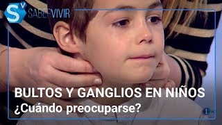 Bultos y ganglios en niños: ¿cuándo preocuparse | Lucía Galán responde en Saber Vivir