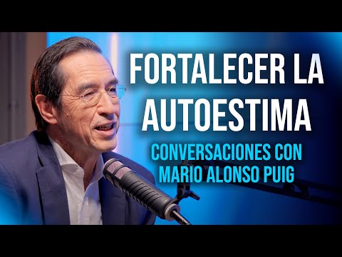Strengthening Self-Esteem to Handle Criticism | Conversations with Mario Alonso Puig