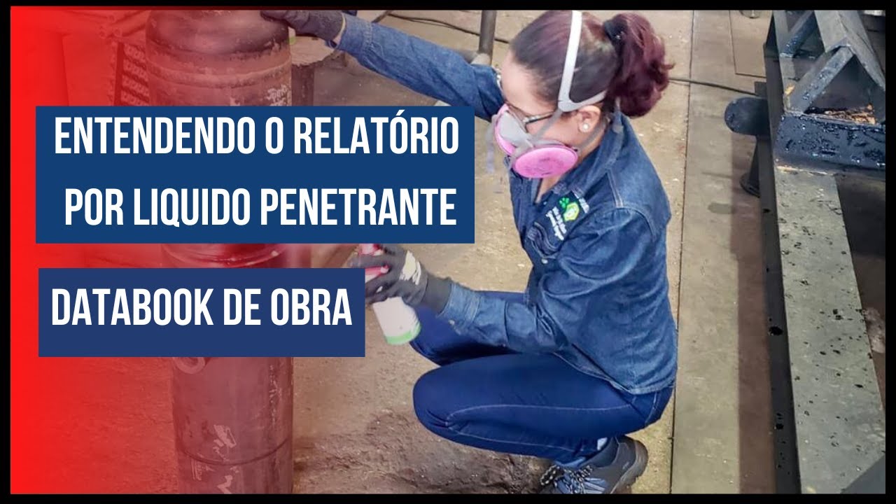 Entendendo o relatório de Ensaio por Liquido Penetrante