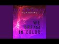 We Dream In Color (feat. Mickey Thomas)