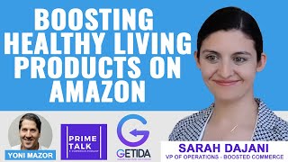 Boosting Healthy Living Products on Amazon FBA with Sarah Dajani