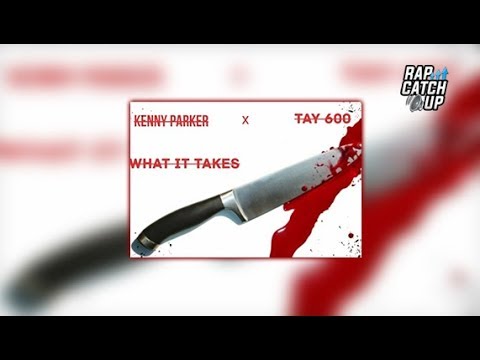 Kenny Parker x Tay600 - What It Takes