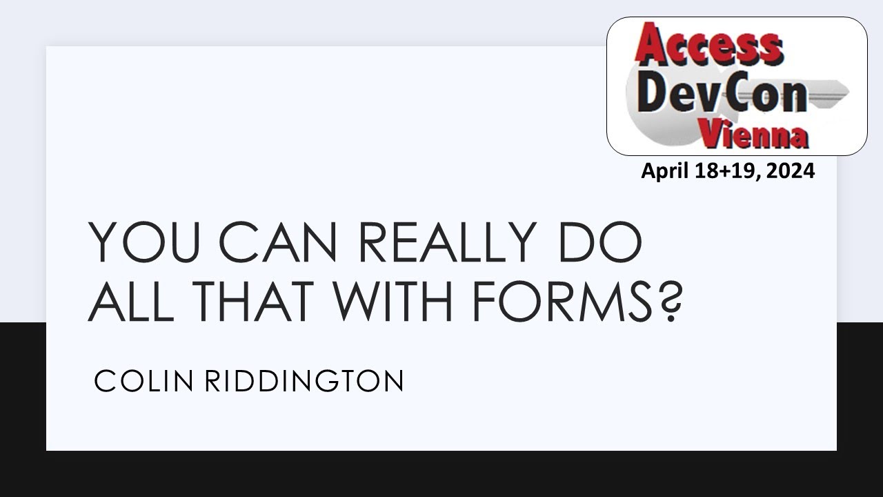 Access DevCon 2024 - You Can REALLY Do All That With Forms?