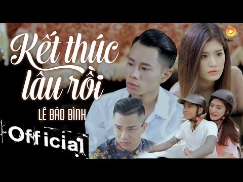 Kết Thúc Lâu Rồi - Lê Bảo Bình (MV OFFICIAL)