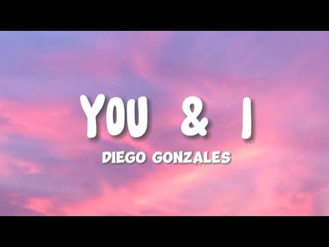 Diego Gonzales - You & I (Lyrics)