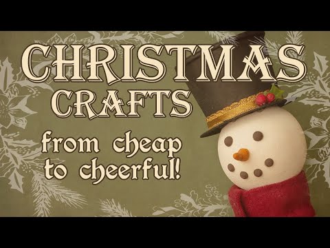 Christmas Crafts From Cheap to Cheerful
