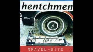The Hentchmen - Gravel-Bite / It Don't Take But A Few Minutes / The Passerby