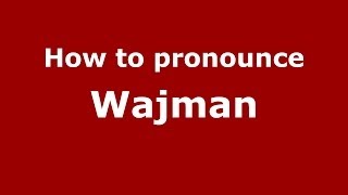 How to pronounce Wajman