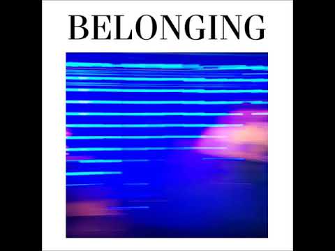 Belonging - How Could You Know?