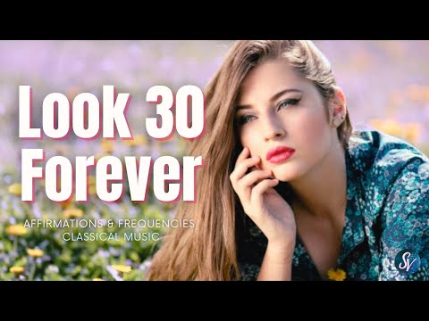 ♫ Look and Feel Forever 30 ~ Youthful | Attractive | High Energy ~ Classical Music