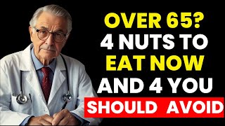 Over 65? 4 Nuts You MUST Eat and 4 You Should NEVER Touch | Senior Health Tips