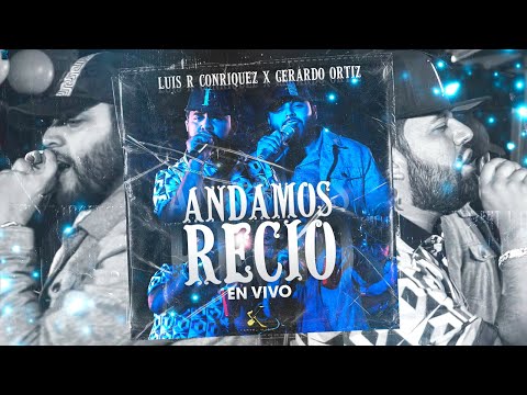 Luis R Conriquez, Gerardo Ortiz - Andamos Recio [En Vivo 2022]