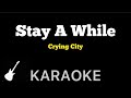 Crying City - Stay A While | Karaoke Guitar Instrumental