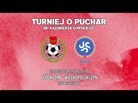 🔴[NA ŻYWO] ŁÓDZKI ZPN - WIELKOPOLSKI ZPN - Finał Pucharu im. K. Górskiego [2023-07-01] [g. 12.00]