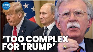 Trump ‘just wants to be friends with Putin again’ | John Bolton