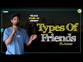 Types Of Friends Telugu Stand Up Comedy MicKiKirkiri Telugu Open Mic