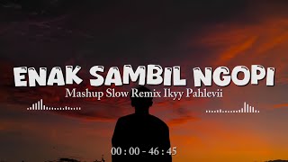 Download lagu Mashup Slow Beat🎧 (Enak Sambil Ngopi) ☕️ Ikyy Pahlevii Remix 2026 mp3