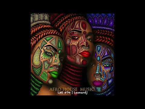 AFRO HOUSE - Wilgenis Vergara, Aaron Sevilla, Sllash & Doppe, Gabriel_Dominguez... #LMS74 | Leonardj