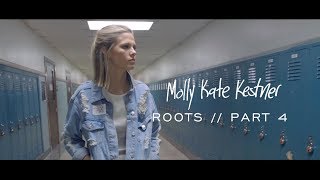 Roots Part 4 | Molly Kate Kestner