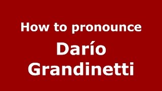 How to pronounce Darío Grandinetti