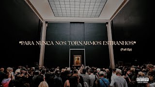 para nunca nos tornarmos estranhos (Full EP)