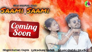 Saami Saami_New Nagpuri coming soon video 2022//*ing- Paain Barla & Roshni//Singer- Suman Gupta