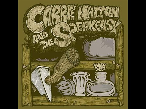 Carrie Nation & The Speakeasy - Old White House
