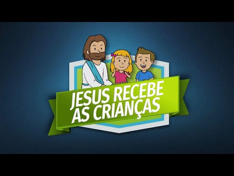 Cultinho Online Kids - Jesus Recebe as Crianças
