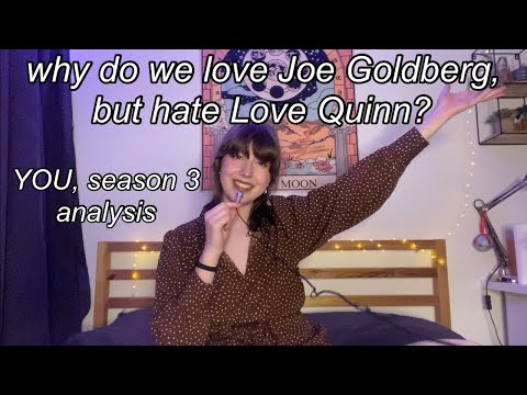 why we love Joe Goldberg, but hate Love Quinn (you season netflix 3 analysis)