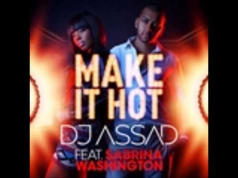DJ ASSAD   Make It Hot Feat Sabrina Washington
