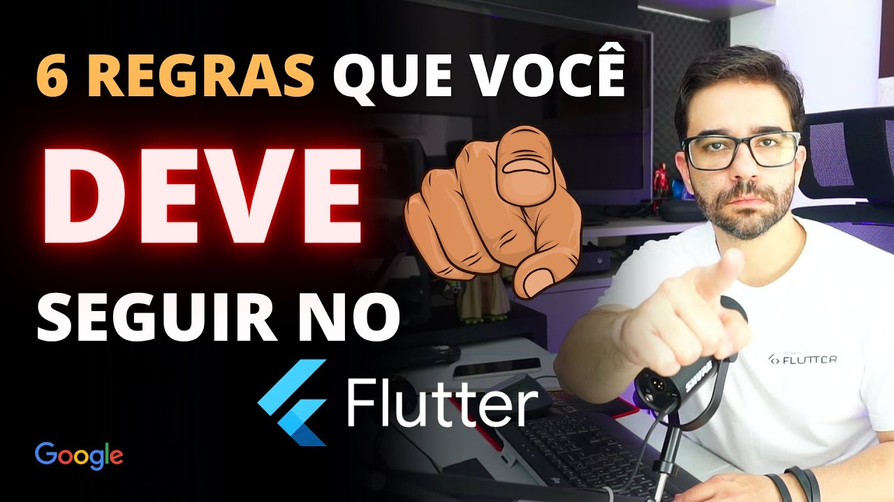 6 regras que você DEVE seguir no Flutter