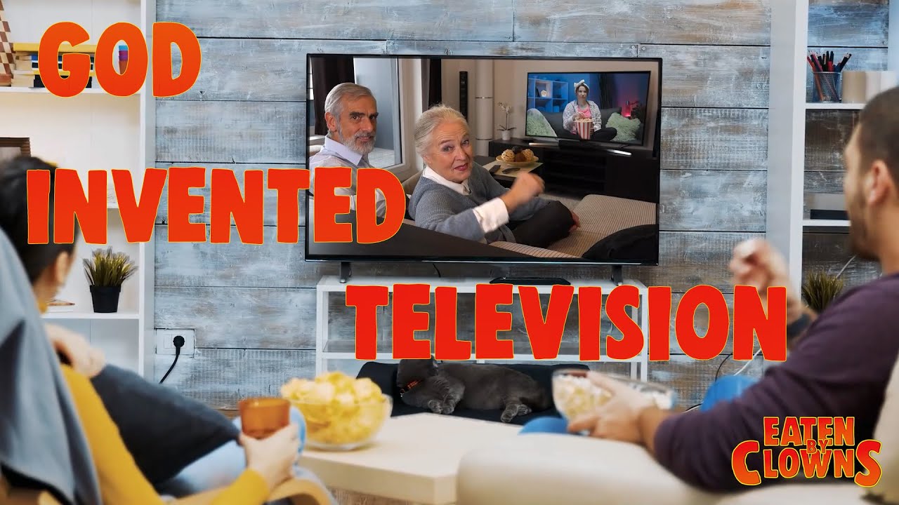 God Invented Television — Eaten By Clowns